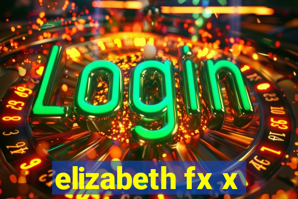 elizabeth fx x